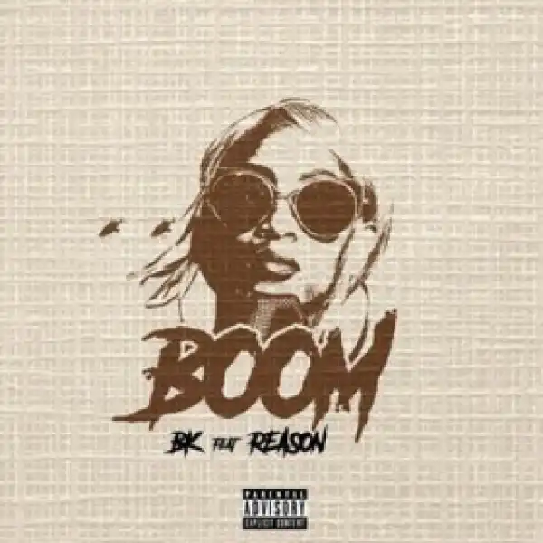 BK - Boom Ft. Reason
